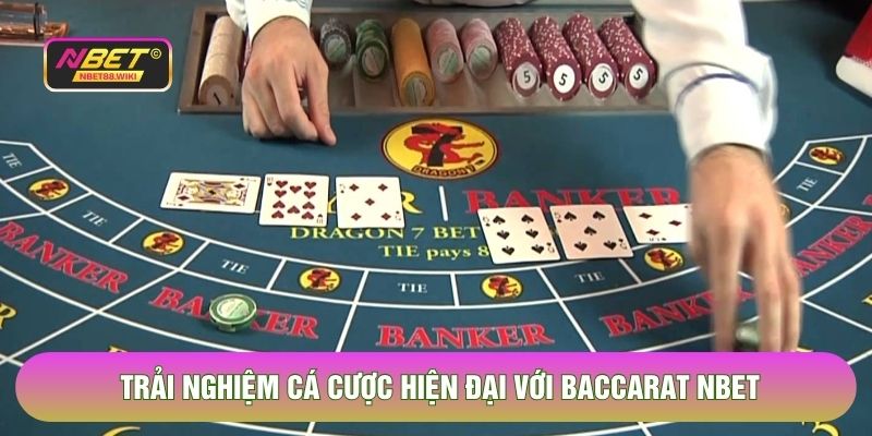 Trải nghiệm cá cược hiện đại với Baccarat Nbet