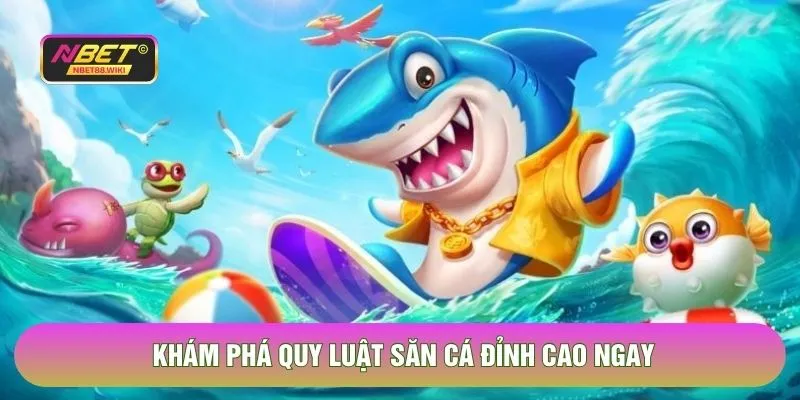 Khám phá quy luật săn cá đỉnh cao ngay 