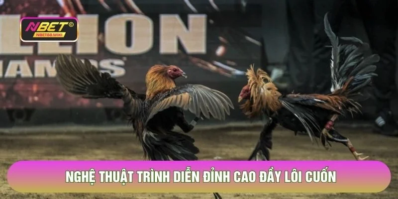 Nghệ thuật trình diễn đỉnh cao đầy lôi cuốn