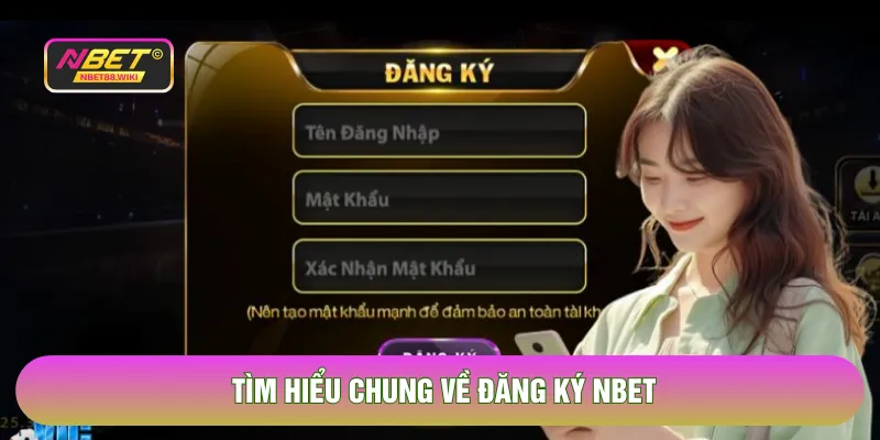 Tìm hiểu chung về đăng ký NBET