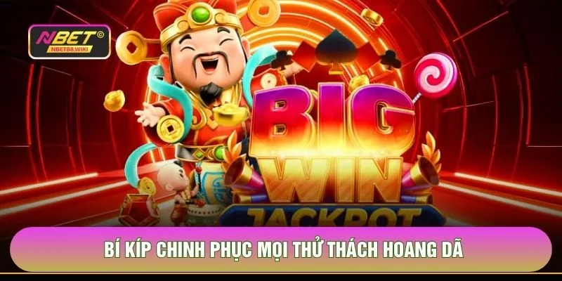 Bí kíp chinh phục mọi thử thách hoang dã