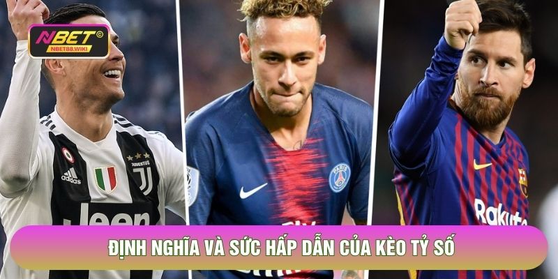 Định nghĩa và sức hấp dẫn của kèo tỷ số