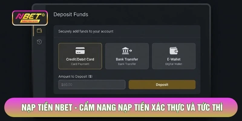 Nạp Tiền NBET - Cẩm Nang Nạp Tiền Xác Thực Và Tức Thì