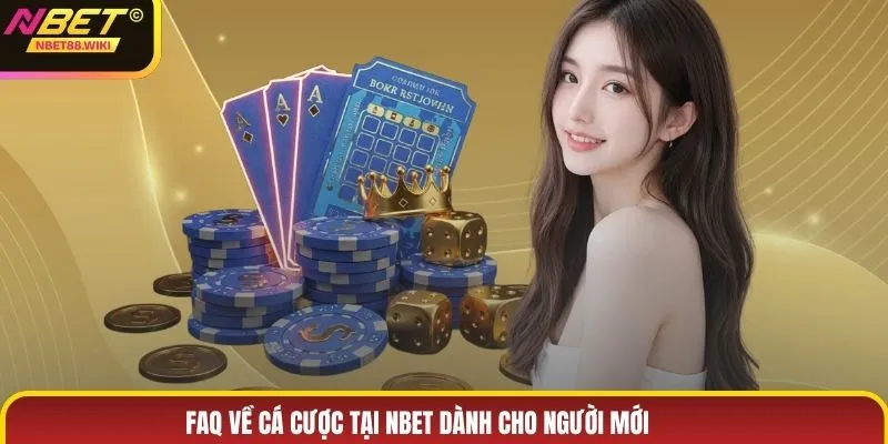 FAQ về cá cược tại NBET dành cho người mới