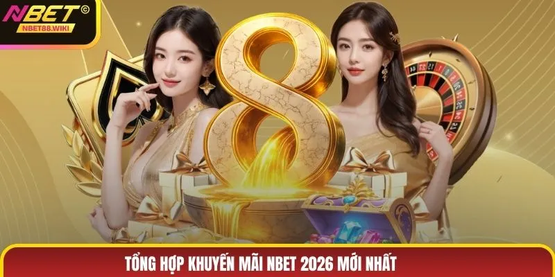 Tổng hợp khuyến mãi NBET 2026 mới nhất