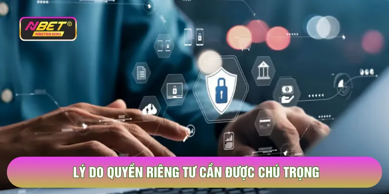 Lý do quyền riêng tư cần được chú trọng