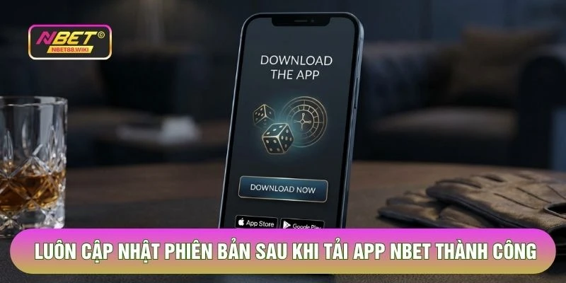 Luôn cập nhật phiên bản sau khi tải app NBET thành công