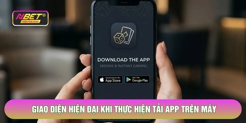 Giao diện hiện đại khi thực hiện tải app trên máy