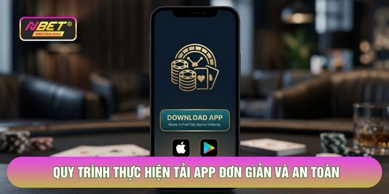 Quy trình thực hiện tải app đơn giản và an toàn