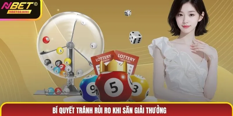 Bí quyết tránh rủi ro khi săn giải thưởng