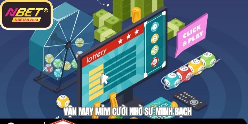 Vận may mỉm cười nhờ sự minh bạch